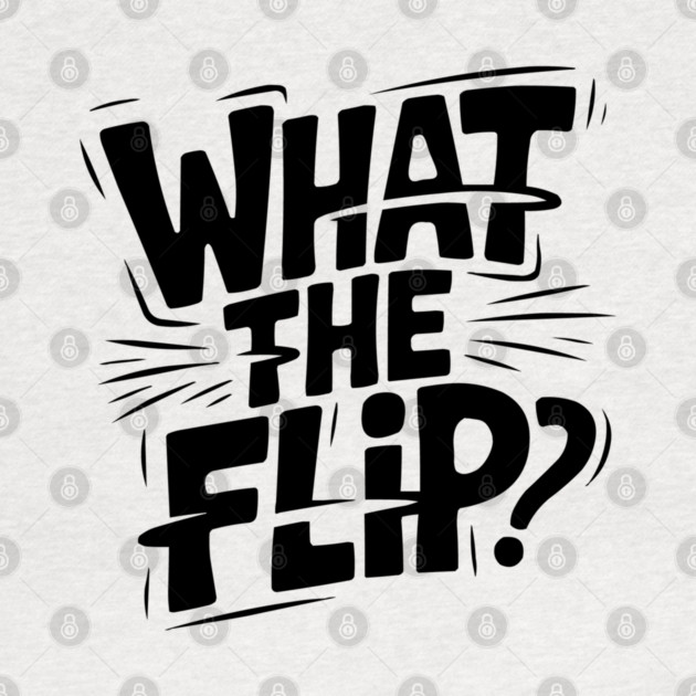 what-the-flip by JessArty