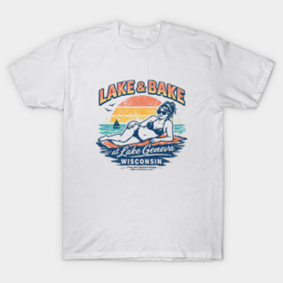 Lake and Bake Lake Geneva Wisconsin T-Shirt