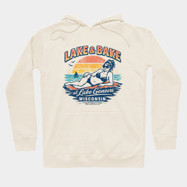 Lake and Bake Lake Geneva Wisconsin Hoodie by CrazyGirl