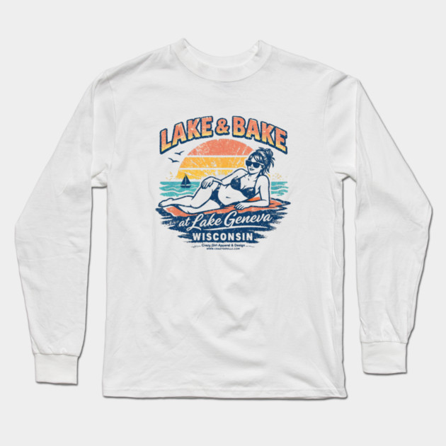 Lake and Bake Lake Geneva Wisconsin Long Sleeve T-Shirt by CrazyGirl