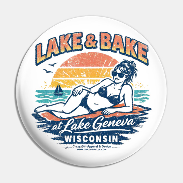 Lake and Bake Lake Geneva Wisconsin Pin by CrazyGirl
