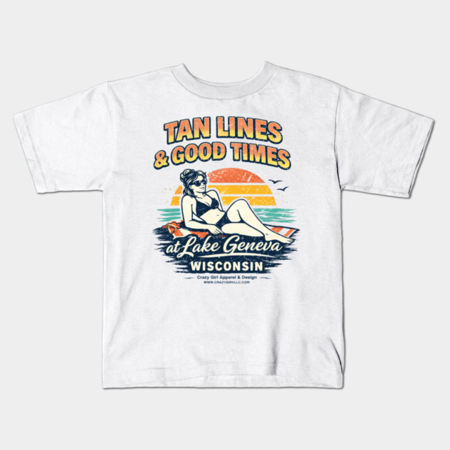 Tan Lines Good Times, Lake Geneva, Wisconsin Kids T-Shirt by CrazyGirl