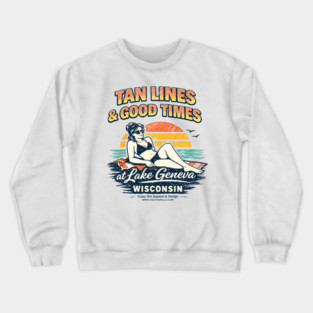 Tan Lines Good Times, Lake Geneva, Wisconsin Crewneck Sweatshirt