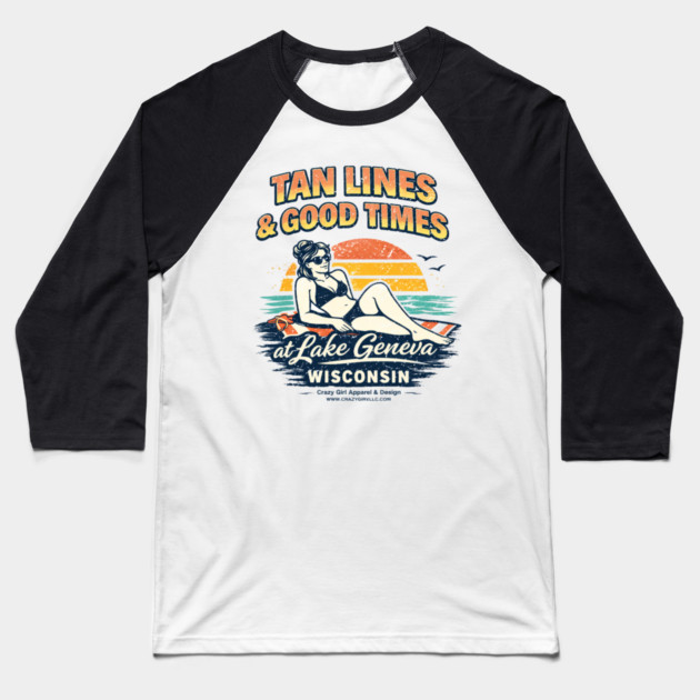 Tan Lines Good Times, Lake Geneva, Wisconsin Baseball T-Shirt by CrazyGirl