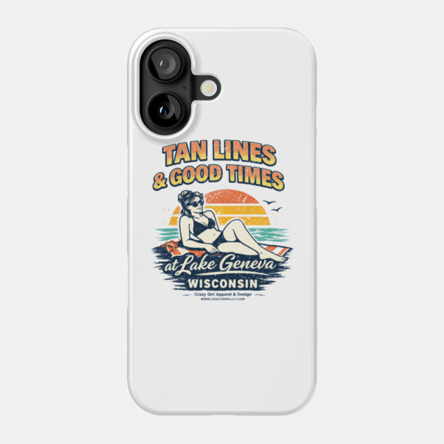 Tan Lines Good Times, Lake Geneva, Wisconsin Phone Case by CrazyGirl