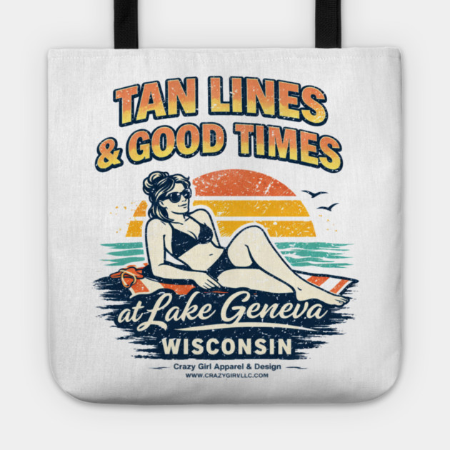 Tan Lines Good Times, Lake Geneva, Wisconsin Tote by CrazyGirl