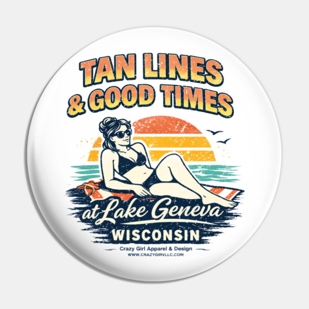 Tan Lines Good Times, Lake Geneva, Wisconsin Pin by CrazyGirl