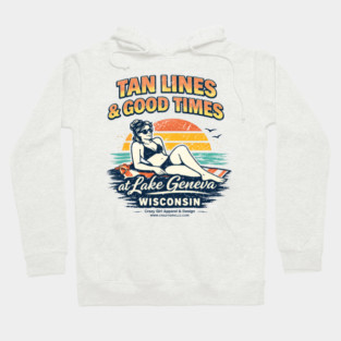 Tan Lines Good Times, Lake Geneva, Wisconsin Hoodie