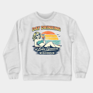 Day Drinking at Lake Geneva, Wisconsin Crewneck Sweatshirt