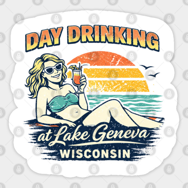 Day Drinking at Lake Geneva, Wisconsin Sticker by CrazyGirl