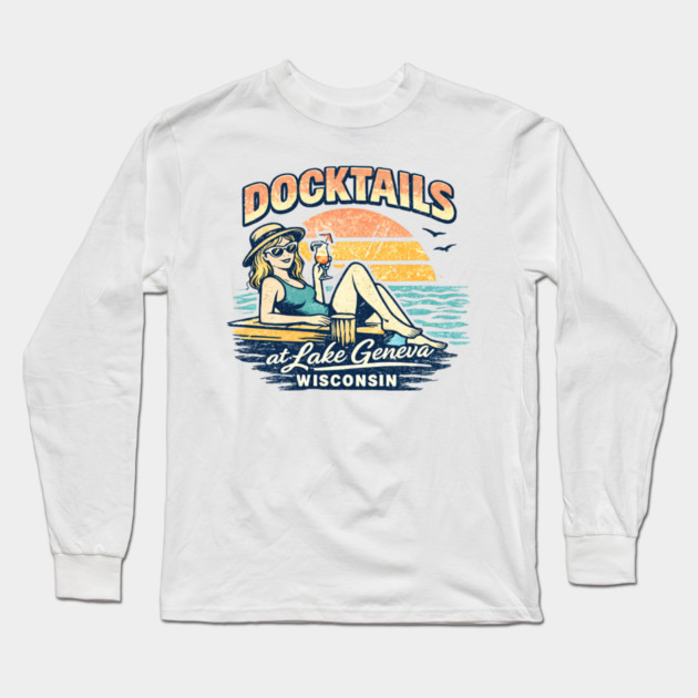 Docktails at Lake Geneva, Wisconsin Long Sleeve T-Shirt by CrazyGirl