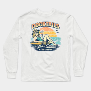 Docktails at Lake Geneva, Wisconsin Long Sleeve T-Shirt
