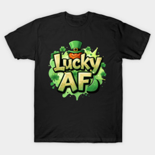 Lucky AF T-Shirt | Bold Statement Streetwear Graphic Tee | Confident Urban Style T-Shirt