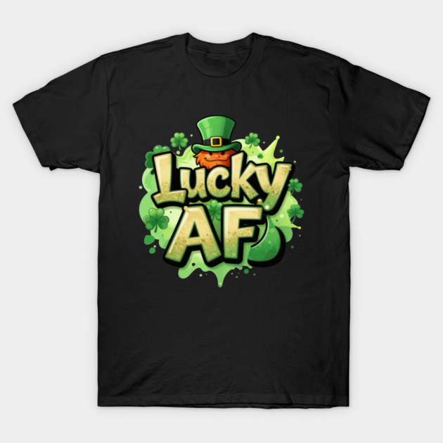 Lucky AF T-Shirt | Bold Statement Streetwear Graphic Tee | Confident Urban Style T-Shirt by Muhammad Naveed Khan
