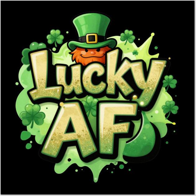 Lucky AF T-Shirt | Bold Statement Streetwear Graphic Tee | Confident Urban Style Wall Art by Muhammad Naveed Khan