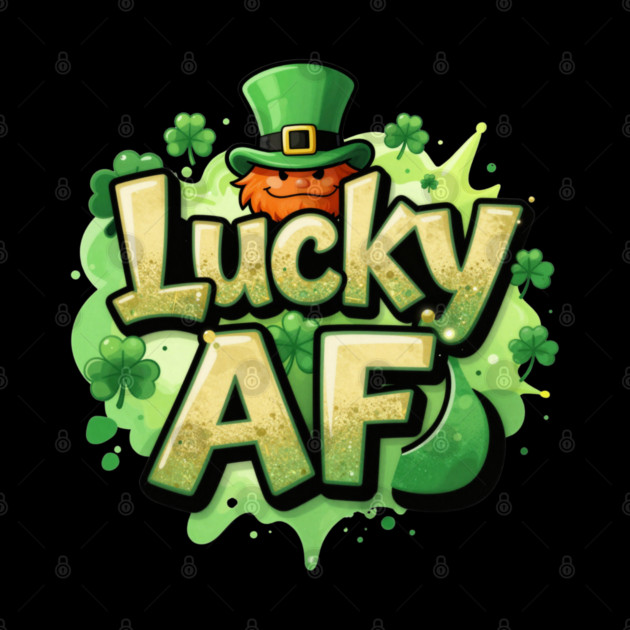 Lucky AF T-Shirt | Bold Statement Streetwear Graphic Tee | Confident Urban Style by Muhammad Naveed Khan