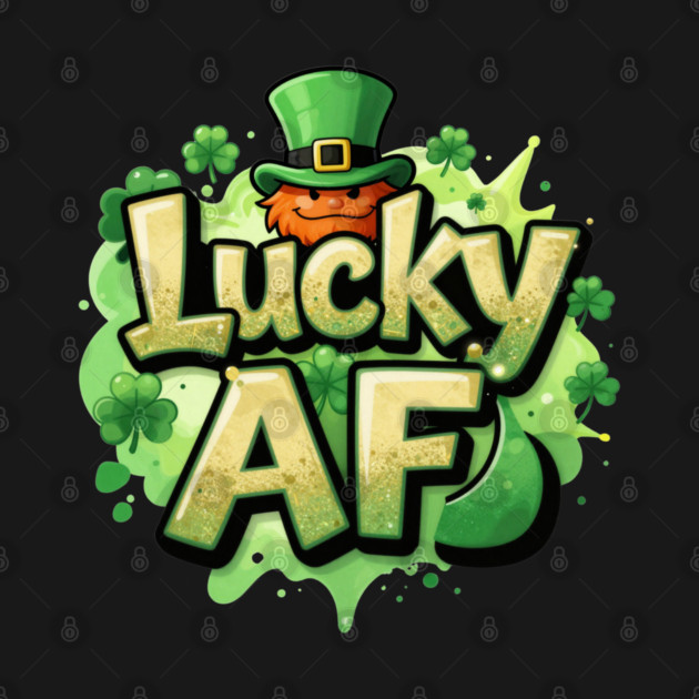 Lucky AF T-Shirt | Bold Statement Streetwear Graphic Tee | Confident Urban Style by Muhammad Naveed Khan