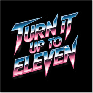 Turn It Up To Eleven Look Posters and Art