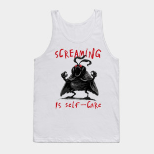 Screaming is Self Care Tank Top