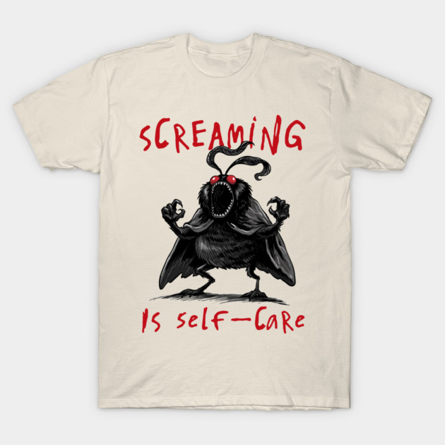 Screaming is Self Care T-Shirt by GoshWow®