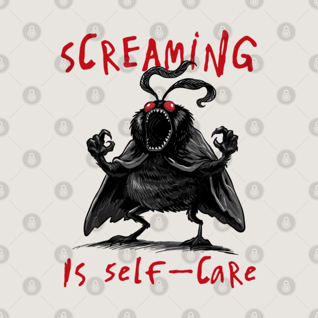 Screaming is Self Care by GoshWow®