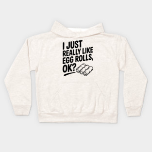 I Just Really Like Egg Rolls Ok? Kids Hoodie