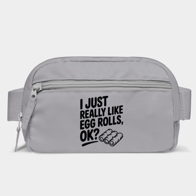 I Just Really Like Egg Rolls Ok? by Frank Ring