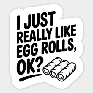 I Just Really Like Egg Rolls Ok? Magnet