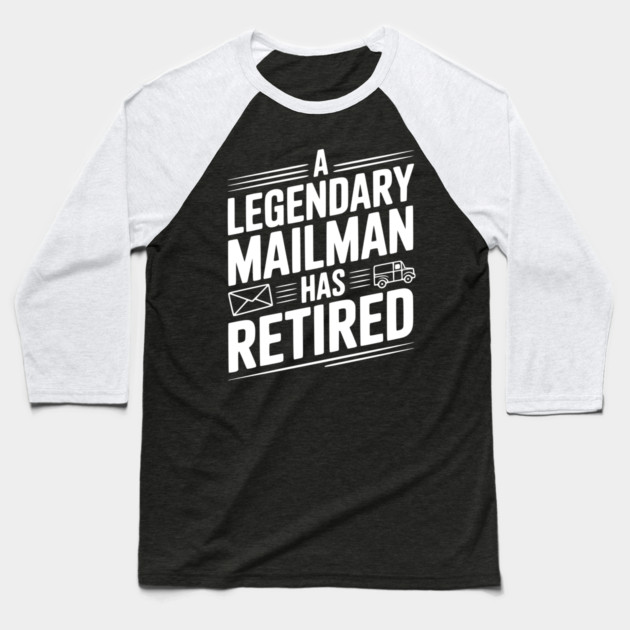 A Legendary Mailman Has Retired Baseball T-Shirt by Frank Ring