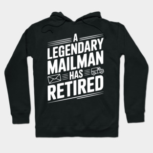 A Legendary Mailman Has Retired Hoodie