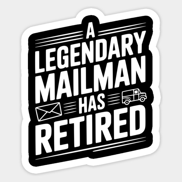 A Legendary Mailman Has Retired Sticker by Frank Ring