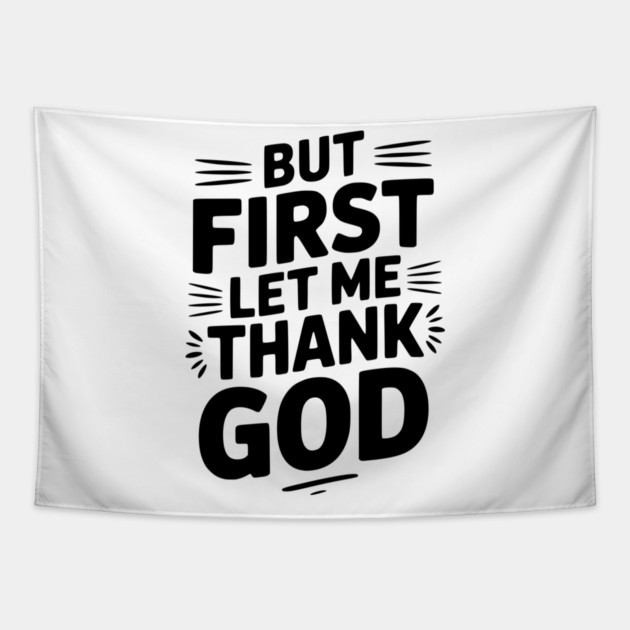 But First Let Me Thank God Tapestry by Frank Ring