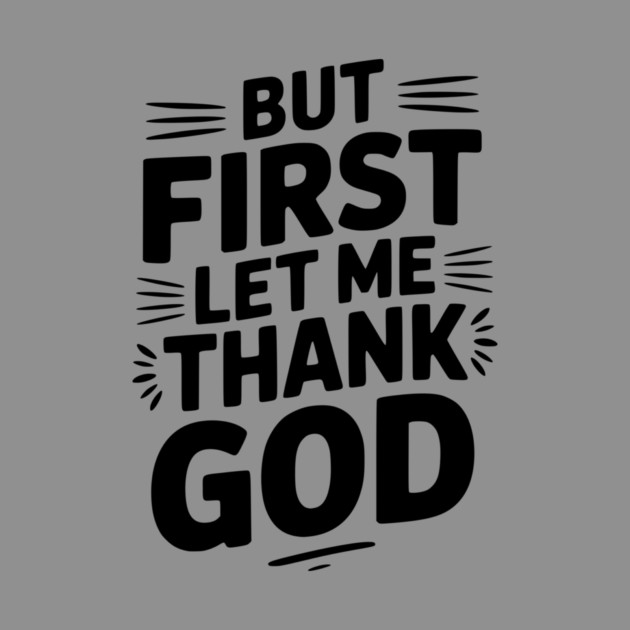 But First Let Me Thank God by Frank Ring