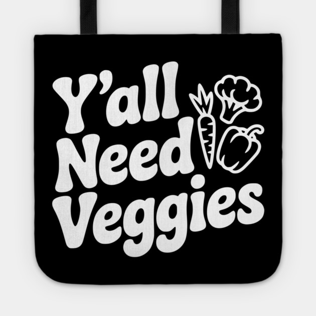 Y'all Need Veggies Tote by Frank Ring