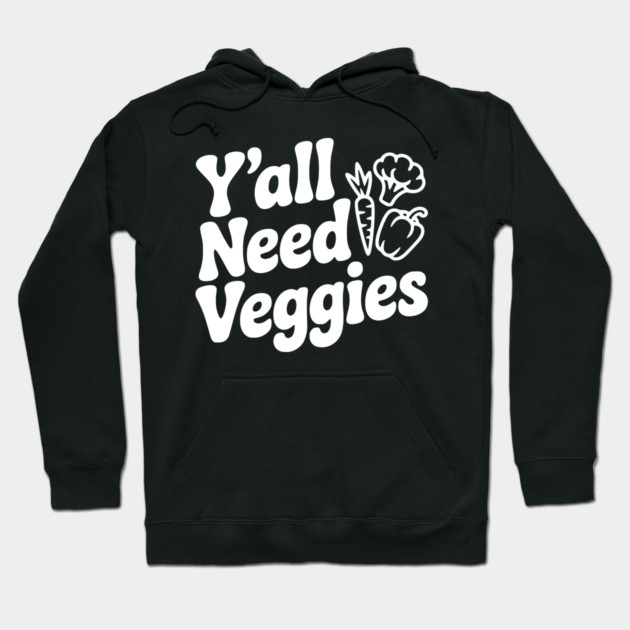 Y'all Need Veggies Hoodie by Frank Ring