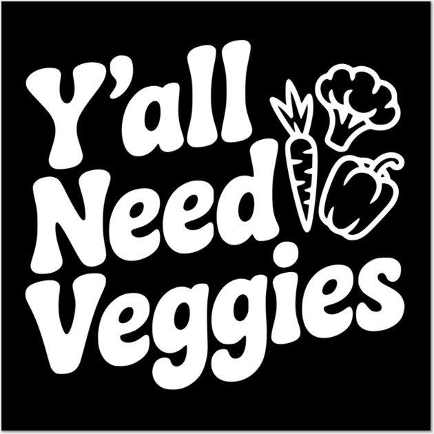 Y'all Need Veggies Wall Art by Frank Ring