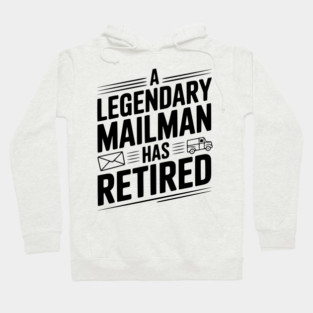 A Legendary Mailman Has Retired Hoodie