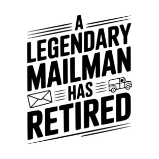 A Legendary Mailman Has Retired T-Shirt