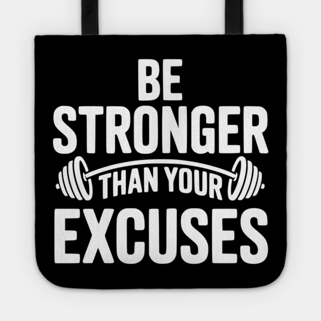 Be Stronger than Your Excuses Tote by Frank Ring