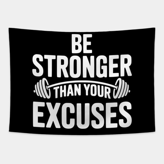 Be Stronger than Your Excuses Tapestry by Frank Ring