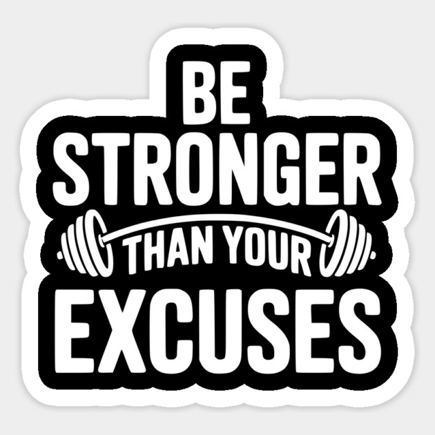 Be Stronger than Your Excuses Sticker by Frank Ring