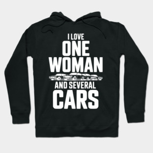 I Love One Woman and Several Cars Hoodie