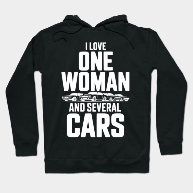 I Love One Woman and Several Cars Hoodie by Frank Ring