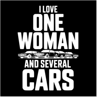 I Love One Woman and Several Cars Posters and Art