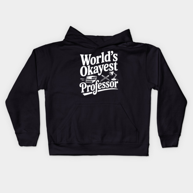 World's Okayest Professor Kids Hoodie by Frank Ring