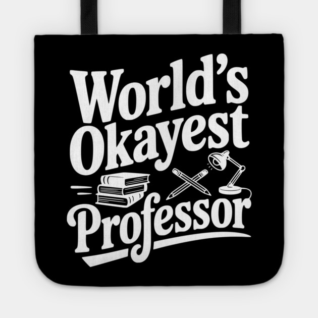World's Okayest Professor Tote by Frank Ring