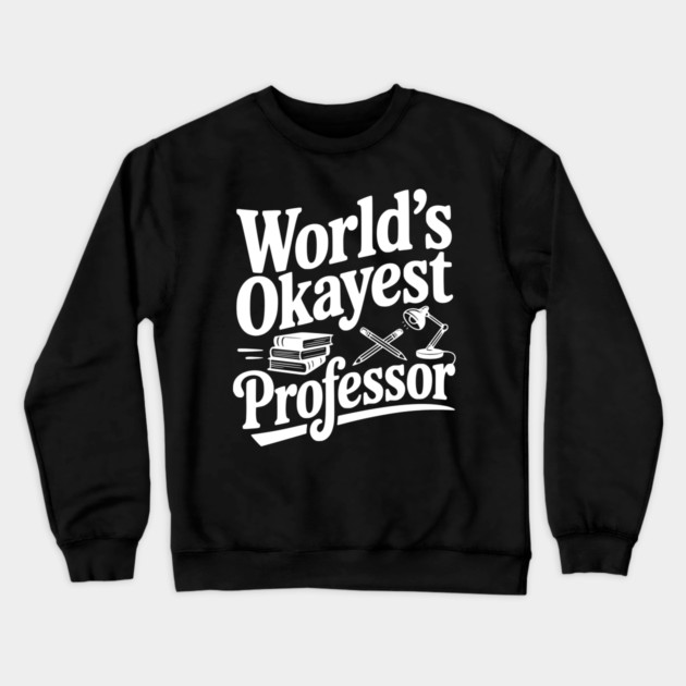 World's Okayest Professor Crewneck Sweatshirt by Frank Ring
