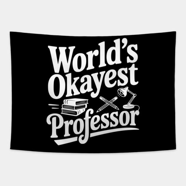 World's Okayest Professor Tapestry by Frank Ring