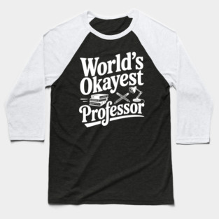 World's Okayest Professor Baseball T-Shirt