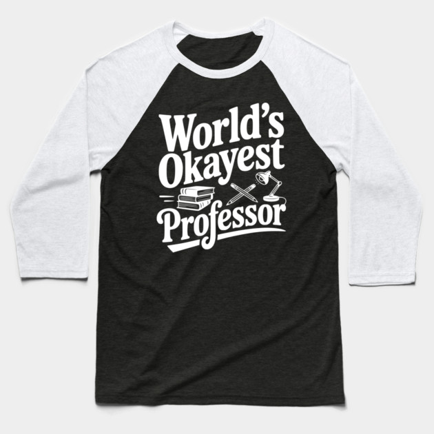 World's Okayest Professor Baseball T-Shirt by Frank Ring